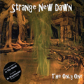 STRANGE NEW DAWN - The Only One CD